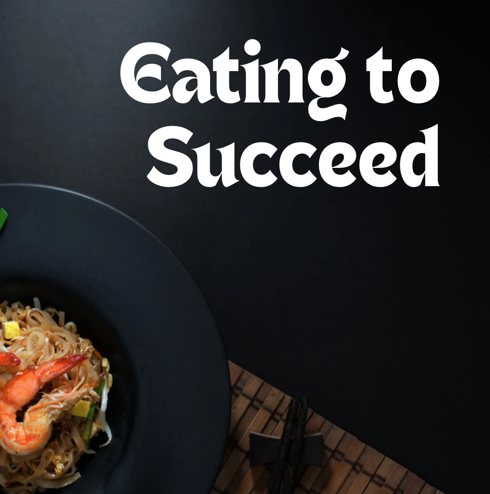 Eating to Succeed